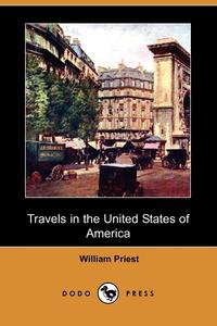 William Priest - «Travels in the United States of America (Dodo Press)»