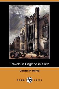 Travels in England in 1782 (Dodo Press)