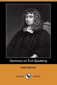 Isaac Barrow - «Sermons on Evil-Speaking (Dodo Press)»