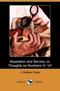 Separation and Service; Or, Thoughts on Numbers VI, VII (Dodo Press)