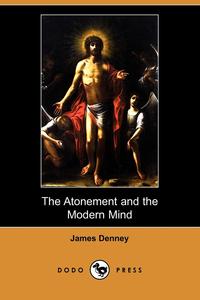 The Atonement and the Modern Mind (Dodo Press)