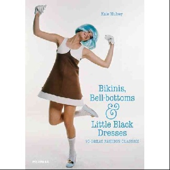 Mulvey Kate - «Bikinis, Bell-Bottoms and Little Black Dresses»