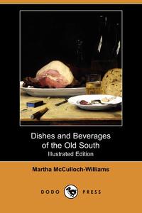 Dishes and Beverages of the Old South (Illustrated Edition) (Dodo Press)
