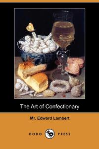 The Art of Confectionary (Dodo Press)