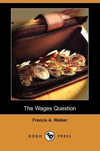 The Wages Question (Dodo Press)