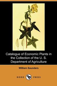 Catalogue of Economic Plants in the Collection of the U. S. Department of Agriculture (Dodo Press)