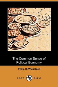 The Common Sense of Political Economy (Dodo Press)