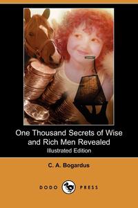One Thousand Secrets of Wise and Rich Men Revealed (Illustrated Edition) (Dodo Press)