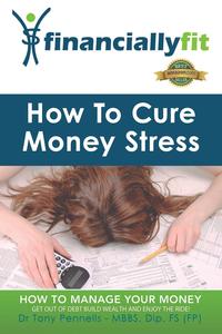 Dr Tony Pennells - «How to Cure Money Stress»