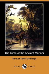 Samuel Taylor Coleridge - «The Rime of the Ancient Mariner (Dodo Press)»