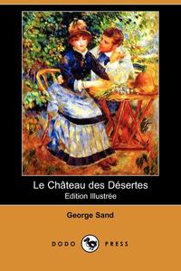 Le Chateau Des Desertes (Edition Illustree) (Dodo Press)