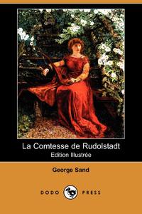 La Comtesse de Rudolstadt (Edition Illustree) (Dodo Press)
