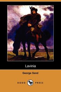 George Sand - «Lavinia (Dodo Press)»
