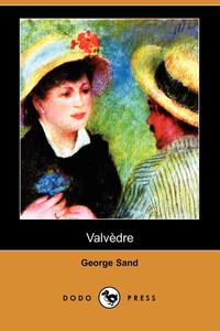 George Sand - «Valvedre (Dodo Press)»