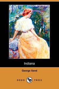 George Sand - «Indiana (Dodo Press)»
