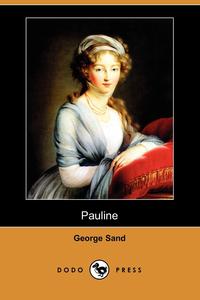 George Sand - «Pauline (Dodo Press)»