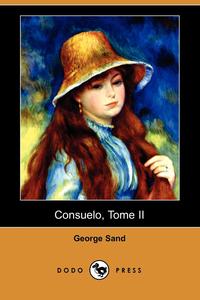 George Sand - «Consuelo, Tome II (Dodo Press)»