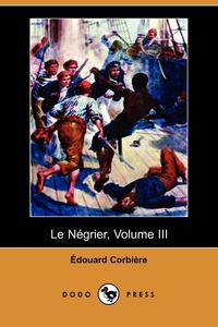 Le Negrier, Volume III (Dodo Press)