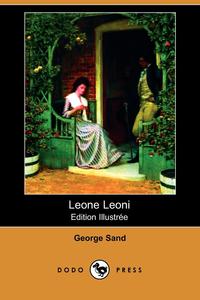 George Sand - «Leone Leoni (Edition Illustree) (Dodo Press)»