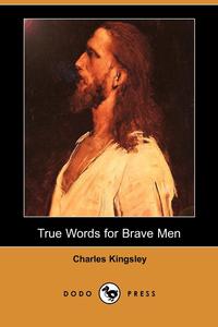 True Words for Brave Men (Dodo Press)