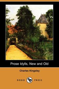 Prose Idylls, New and Old (Dodo Press)