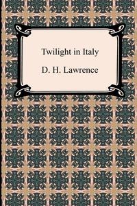 D. H. Lawrence - «Twilight in Italy»