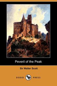 Walter Scott - «Peveril of the Peak (Dodo Press)»