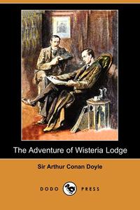 Doyle Arthur Conan - «The Adventure of Wisteria Lodge»