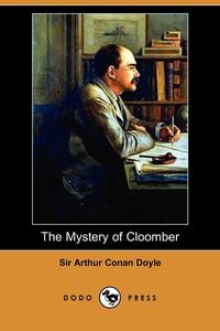 Doyle Arthur Conan - «The Mystery of Cloomber»
