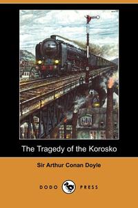 Doyle Arthur Conan - «The Tragedy of the Korosko (Dodo Press)»