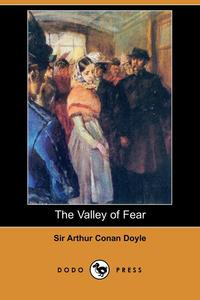 Doyle Arthur Conan - «The Valley of Fear (Dodo Press)»