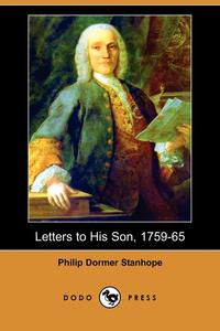 Letters to His Son, 1759-65 (Dodo Press)