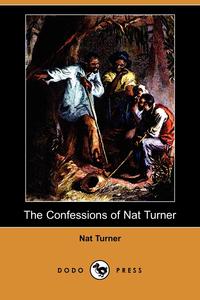 Nat Turner - «The Confessions of Nat Turner (Dodo Press)»