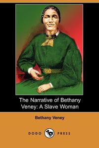 Bethany Veney - «The Narrative of Bethany Veney»