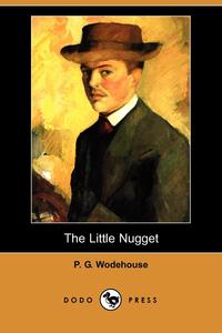 P. G. Wodehouse - «The Little Nugget»