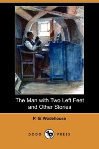 The Man with Two Left Feet and Other Stories (Dodo Press)