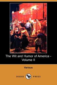Various - «The Wit and Humor of America - Volume II (Dodo Press)»