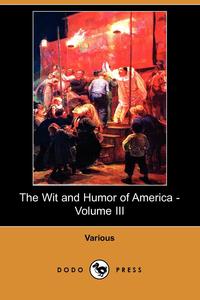 The Wit and Humor of America - Volume III (Dodo Press)