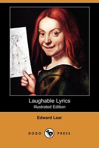 Edward Lear - «Laughable Lyrics (Dodo Press)»