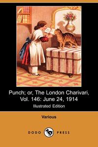 Various - «Punch; Or, the London Charivari, Vol. 146»