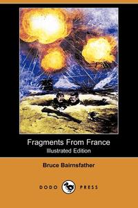 Bruce Bairnsfather - «Fragments from France (Illustrated Edition) (Dodo Press)»