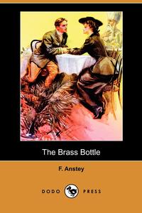 F. Anstey - «The Brass Bottle (Dodo Press)»