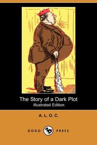 The Story of a Dark Plot; Or, Tyranny on the Frontier (Illustrated Edition) (Dodo Press)