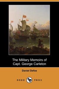 Daniel Defoe - «The Military Memoirs of Capt. George Carleton»