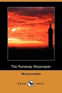 Murray Leinster - «The Runaway Skyscraper (Dodo Press)»