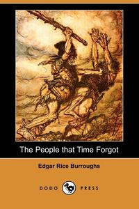 Edgar Rice Burroughs - «The People That Time Forgot (Dodo Press)»