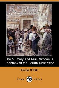 George Griffith - «The Mummy and Miss Nitocris»