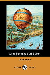 Jules Verne - «Cinq Semaines En Ballon (Dodo Press)»