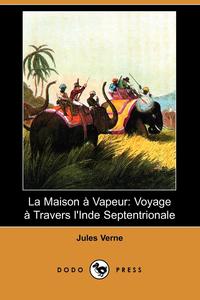 Jules Verne - «La Maison a Vapeur»