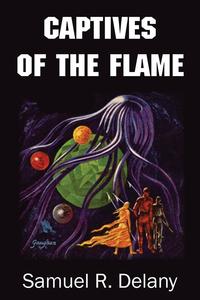 Samuel R. Delany - «Captives of the Flame»